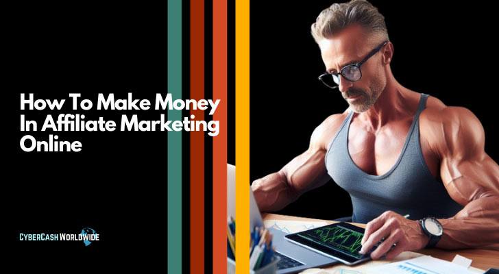 How To Make Money In Affiliate Marketing Online