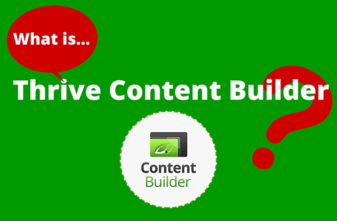 What is Thrive Content Builder? What is Thrive Content Builder?