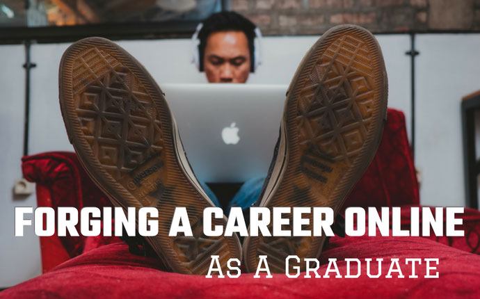 Forging A Career Online As A Graduate