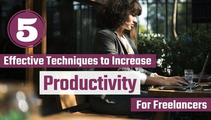 5 Effective Techniques to Increase Productivity for Freelancers