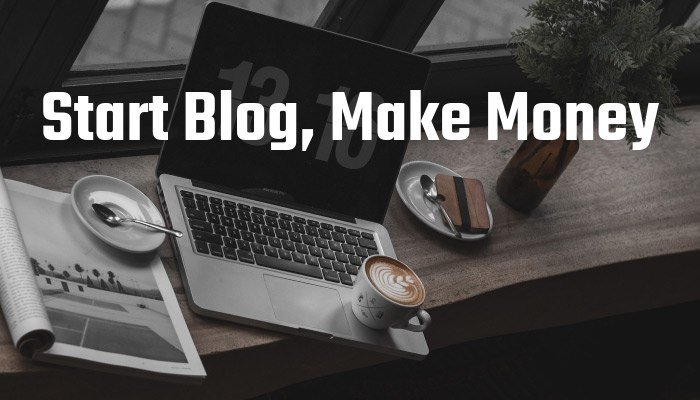 Start-Blog-Make-Money Start Blog Make Money