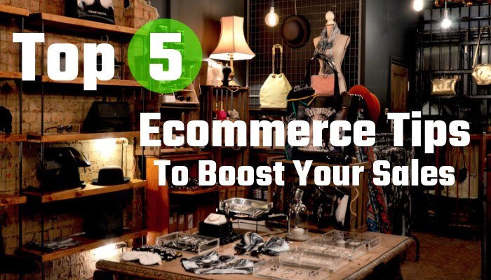 Top 5 Ecommerce Tips To Boost Your Sales