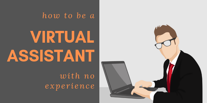 How To Be a Virtual Assistant with No Experience