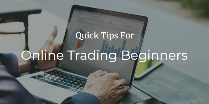 Quick Tips For Online Trading Beginners