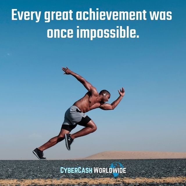 Every great achievement was once impossible.