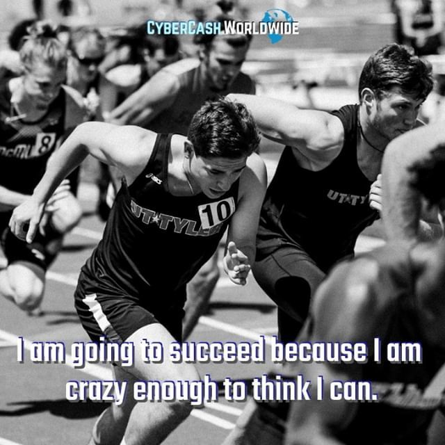 I am going to succeed because I am crazy enough to think I can. 