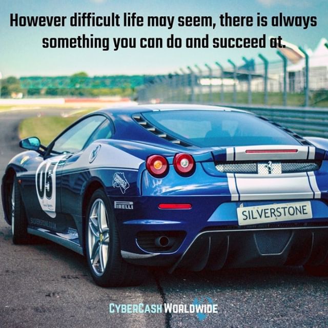 However difficult life may seem, there is always something you can do and succeed at. 