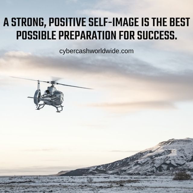 A strong, positive self-image is the best possible preparation for success.
