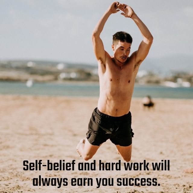 Self-belief and hard work will always earn you success.