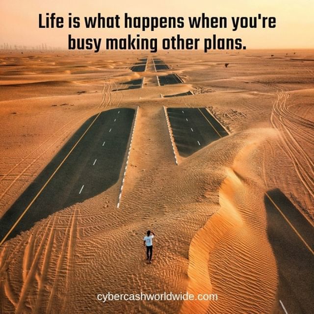 Life is what happens when you're busy making other plans.