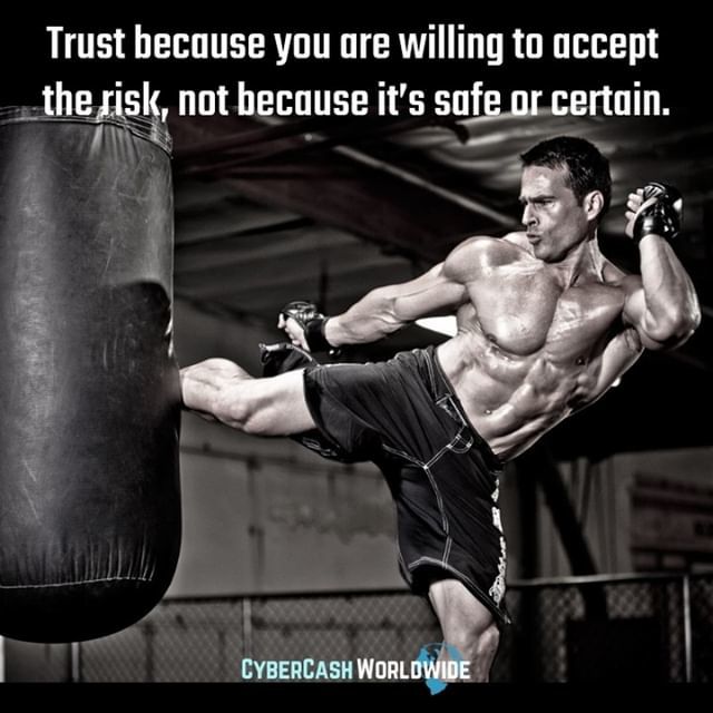 Trust because you are willing to accept the risk, not because it's safe or certain.