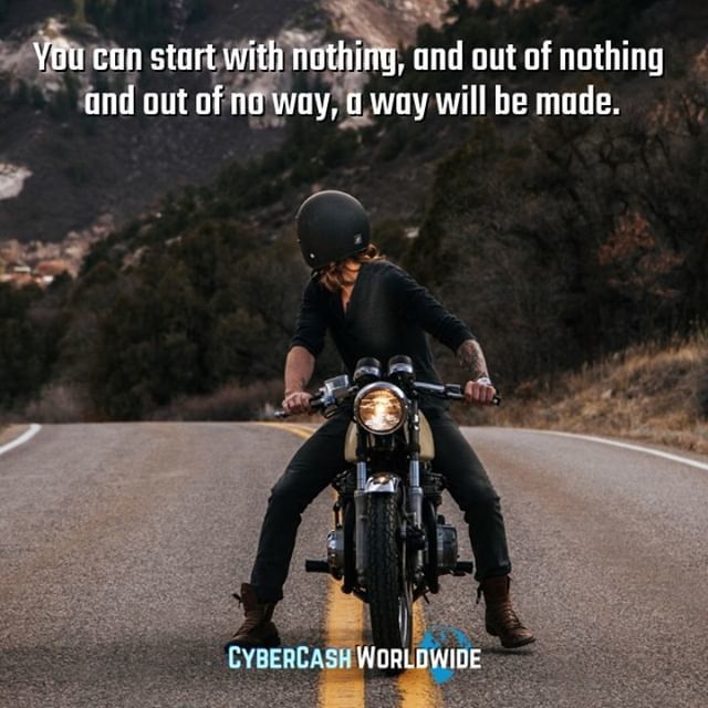 You can start with nothing, and out of nothing and out of no way, a way will be made.