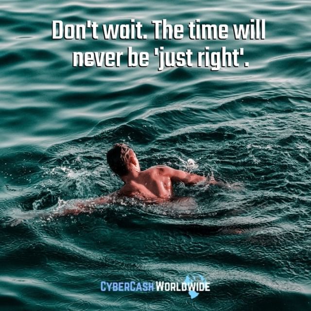 Don't wait. The time will never be 'just right'.