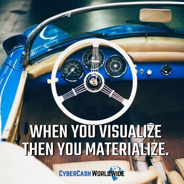 When you visualize then you materialize. 