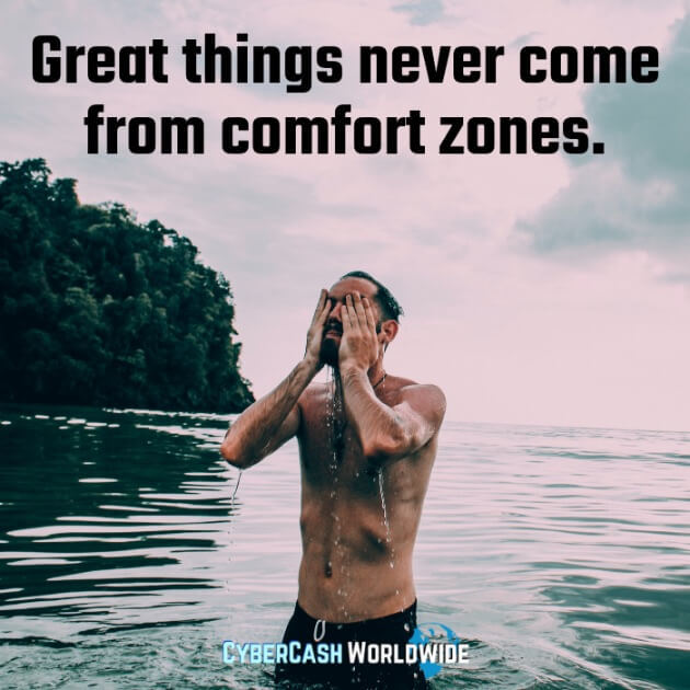 Great things never come from comfort zones. 