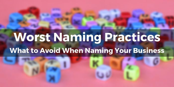 Worst Naming Practices: What to Avoid When Naming Your Business