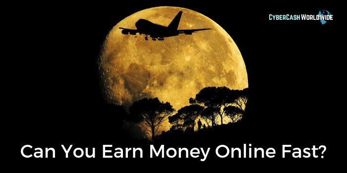 Can You Earn Money Online Fast?