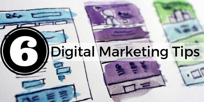 Every Entrepreneur Needs to Know These 6 Digital Marketing Tips