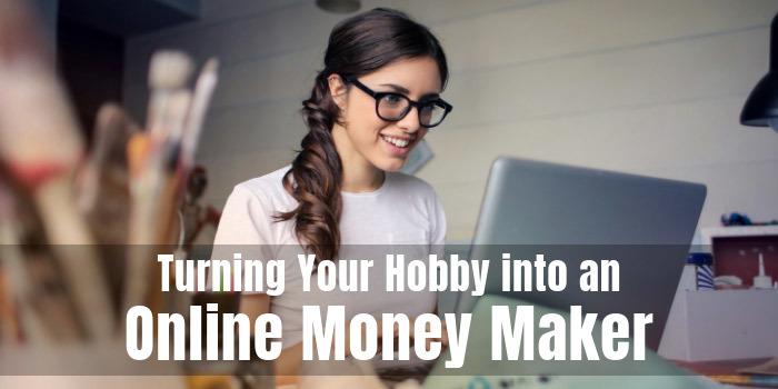 Turning Your Hobby into an Online Money Maker