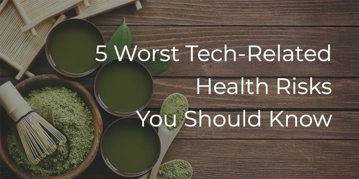 5 Worst Tech-Related Health Risks You Should Know