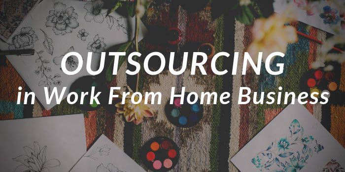 Outsourcing in Work From Home Business