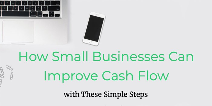 How Small Businesses Can Improve Cash Flow with These Simple Steps