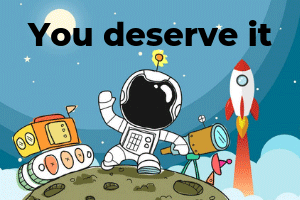 You deserve it