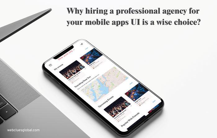 Hiring a Professional Agency for Your Mobile Apps Ui