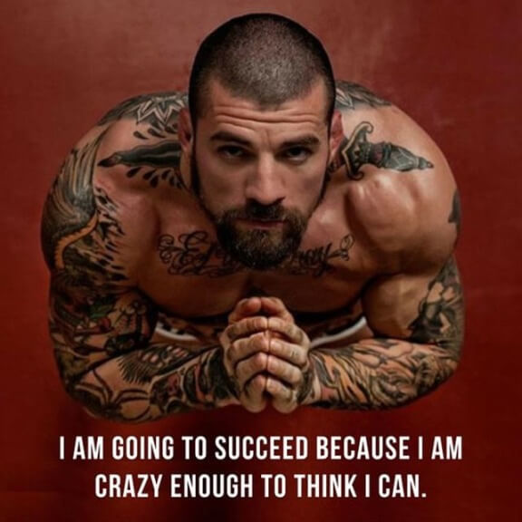 I am going to succeed because I am crazy enough to think I can. 