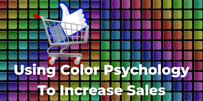 Using Color Psychology To Increase Sales