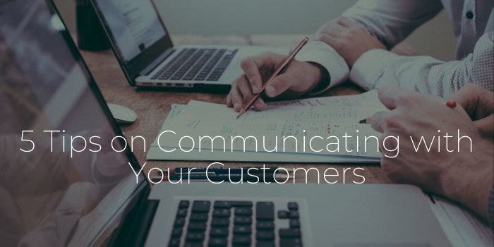 5 Tips on Communicating with Your Customers