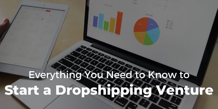 Everything You Need to Know to Start a Dropshipping Venture