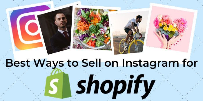 Best Ways to Sell on Instagram for Shopify