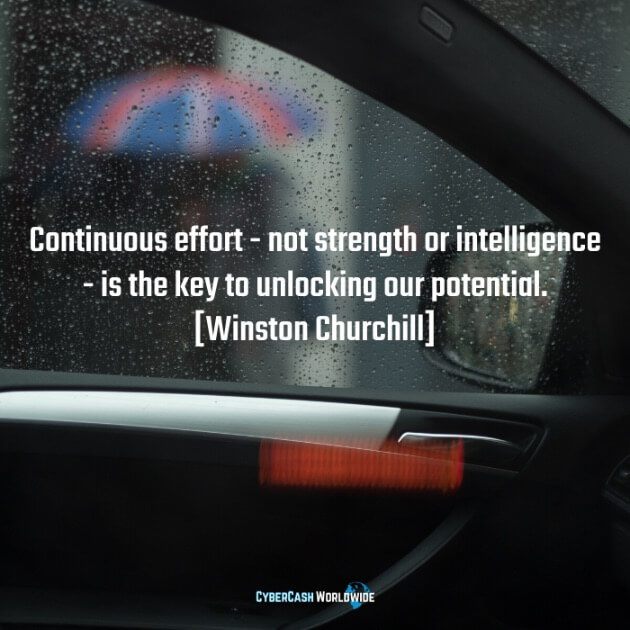 Continuous effort - not strength or intelligence - is the key to unlocking our potential.