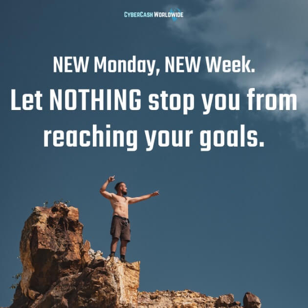 NEW Monday, NEW Week. Let NOTHING stop you from reaching your goals. 