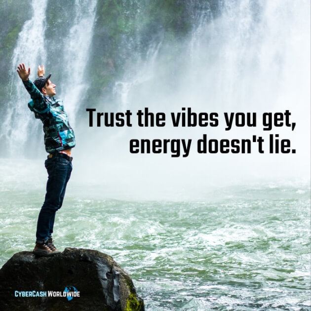 Trust the vibes you get, energy doesn't lie. 