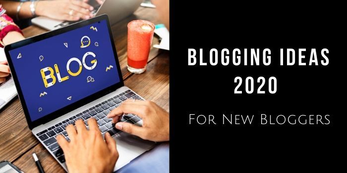 Blogging Ideas 2020 For New Bloggers