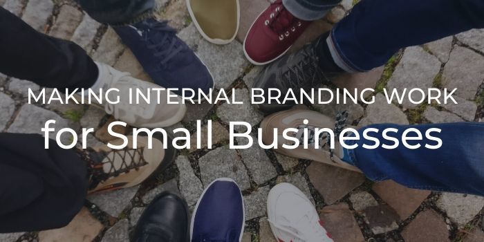 Making Internal Branding Work for Small Businesses