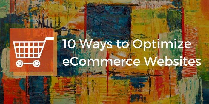 10 Ways to Optimize eCommerce Websites