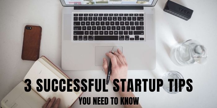 3 Startup Tips You Need To Know