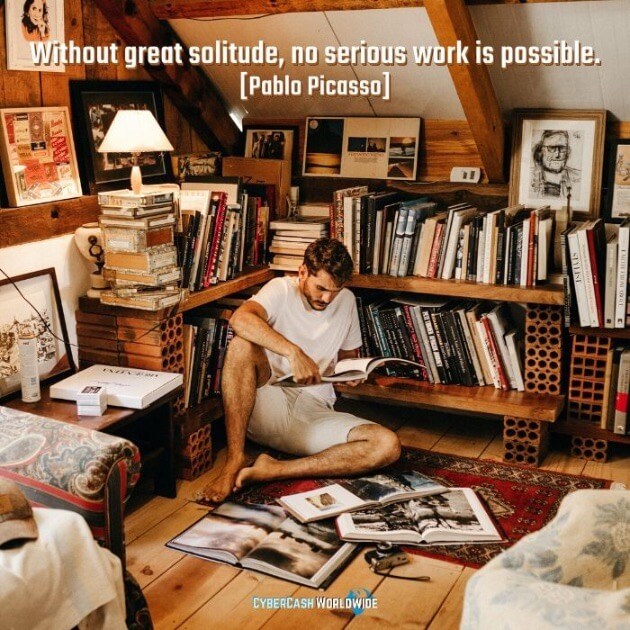 Without great solitude, no serious work is possible. [Pablo Picasso]