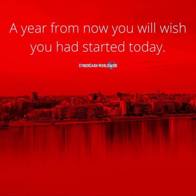 A year from now you will wish you had started today.