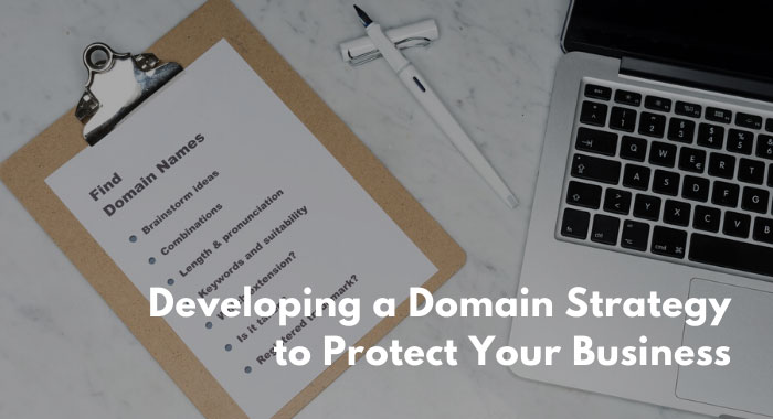 Developing a Domain Strategy to Protect Your Business