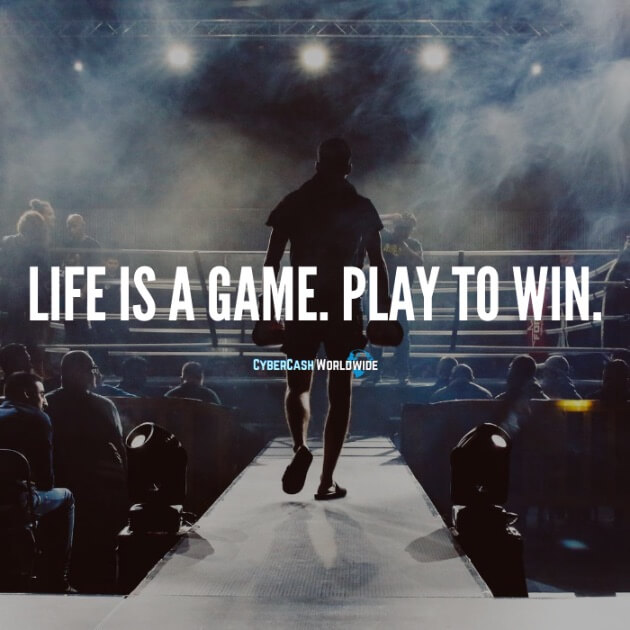 Life is a game. Play to win.