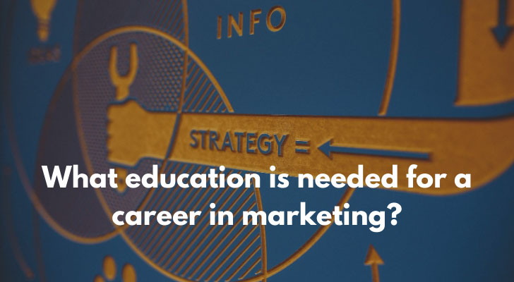 What education is needed for a career in marketing?