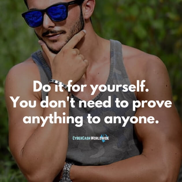 Do it yourself. You don't need to prove anything to anyone.