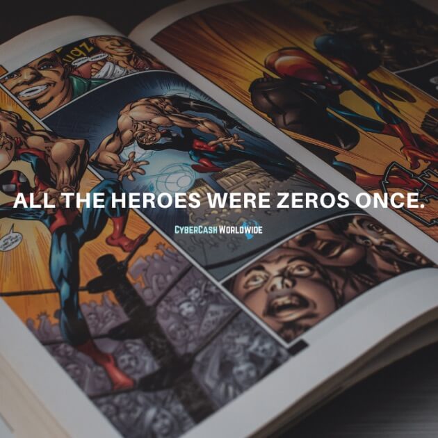 All the heroes were zeros once.