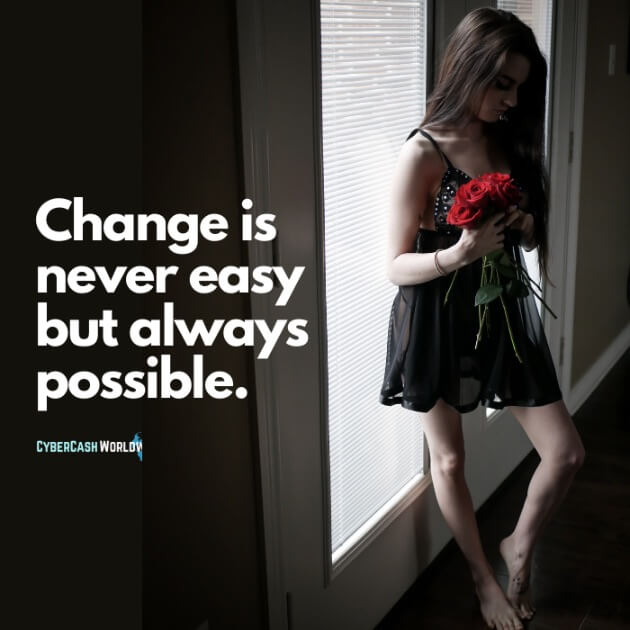 Change is never easy but always possible.