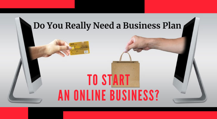 Do You Really Need a Business Plan to Start an Online Business?