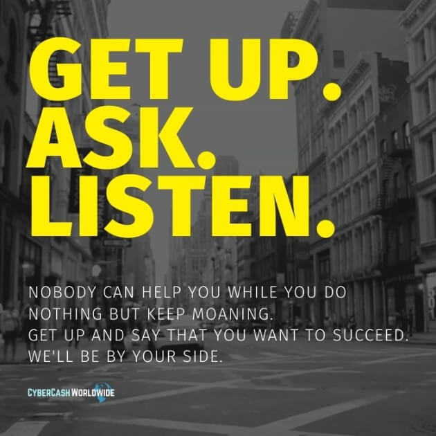 Get up. Ask. Listen.